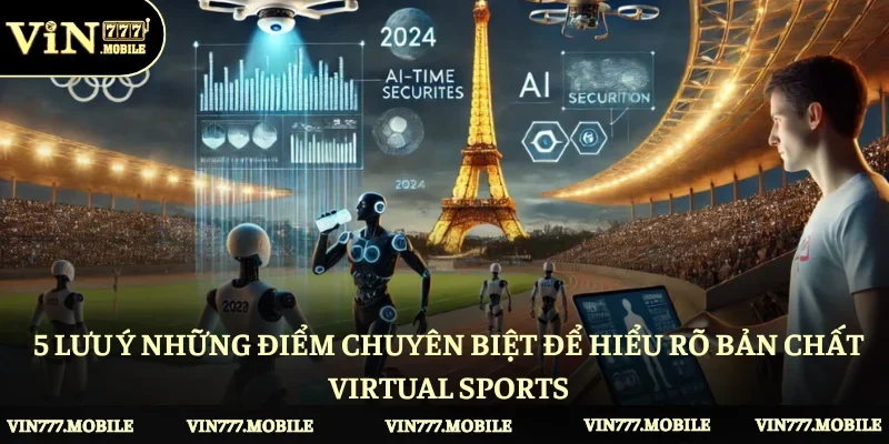 5 lưu ý những điểm chuyên biệt để hiểu rõ bản chất Virtual Sports
