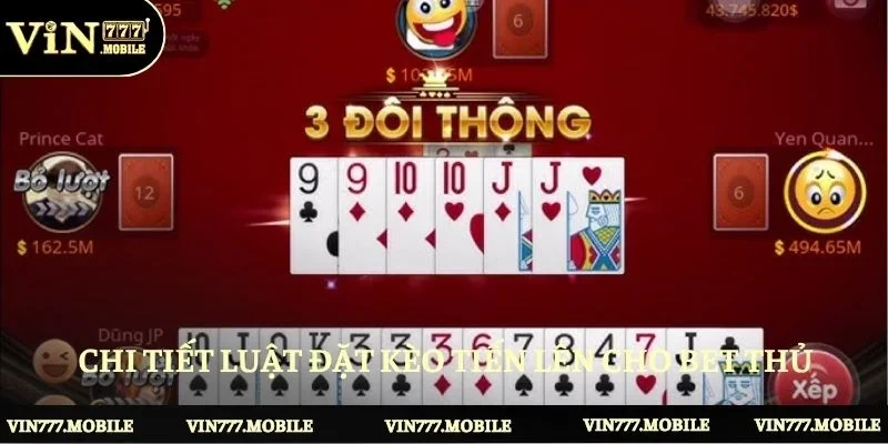 Chi tiết luật đặt kèo tiến lên cho bet thủ VIN777