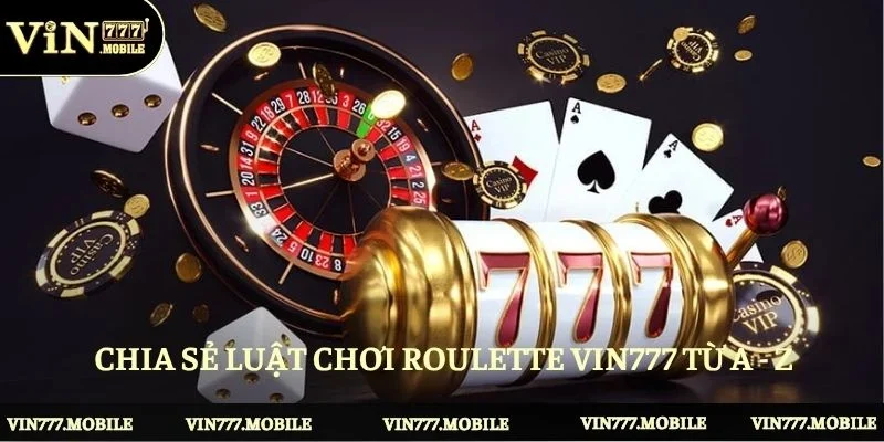 Chia sẻ luật chơi Roulette VIN777 từ A - Z cho tân thủ