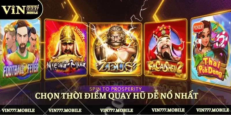 Chọn thời điểm quay hũ dễ nổ nhất