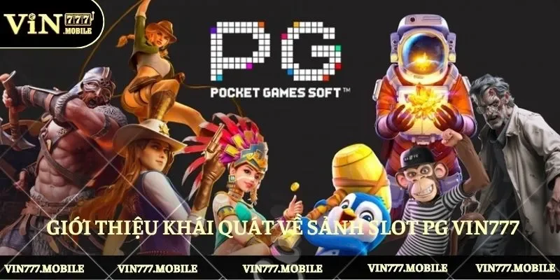 Giới thiệu khái quát về sảnh Slot PG VIN777