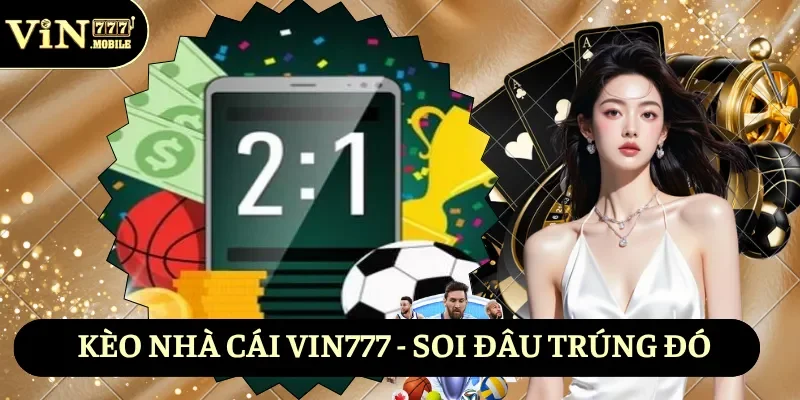 Kèo nhà cái Vin777