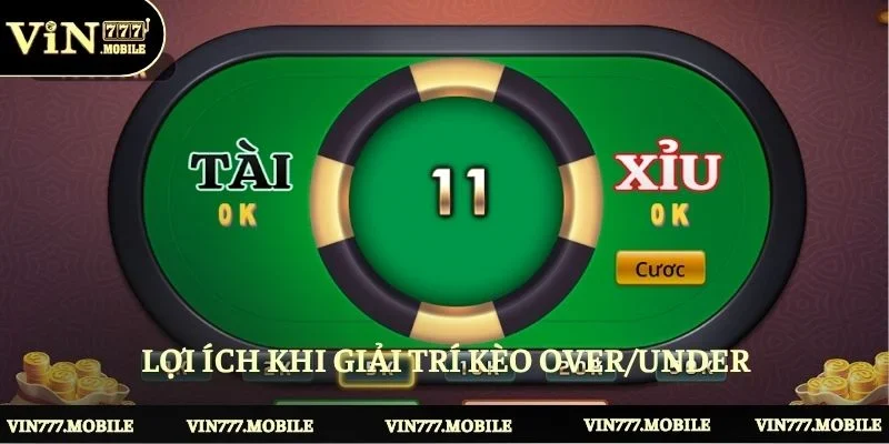 Lợi ích khi giải trí kèo Over/Under tại nhà cái