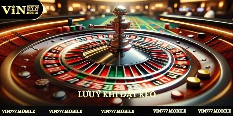 Lưu ý khi đặt kèo với vòng quay bánh xe nhỏ VIN777
