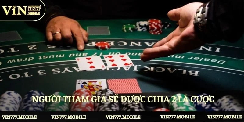 Người tham gia sẽ được chia 2 lá để tính toán và đặt cược