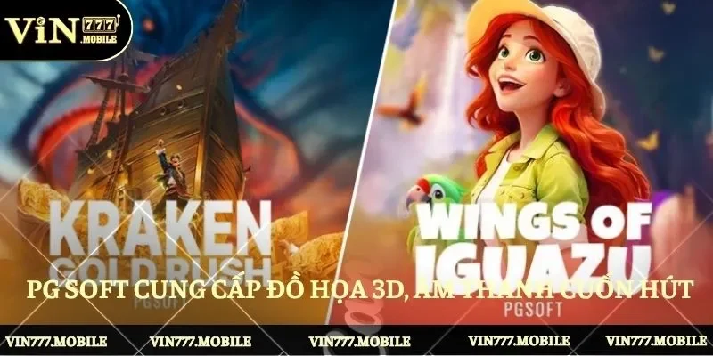 PG Soft cung cấp đồ họa 3D, âm thanh cuốn hút