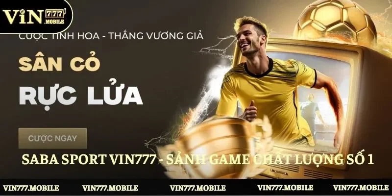 Saba Sport VIN777 - Sảnh game chất lượng số 1