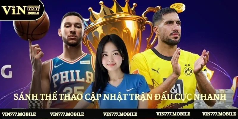 Sảnh thể thao cập nhật trận đấu cực nhanh