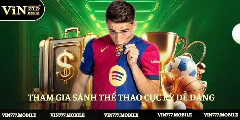 Tham gia sảnh thể thao cực kỳ dễ dàng