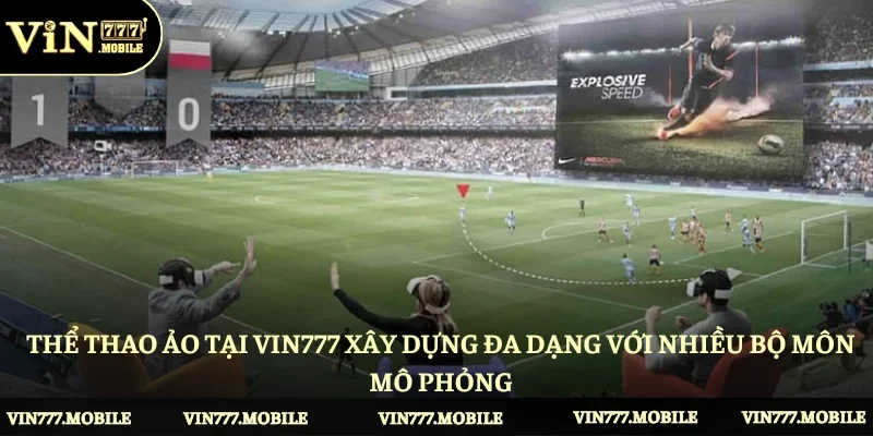Thể thao ảo tại Vin777 xây dựng đa dạng với nhiều bộ môn mô phỏng