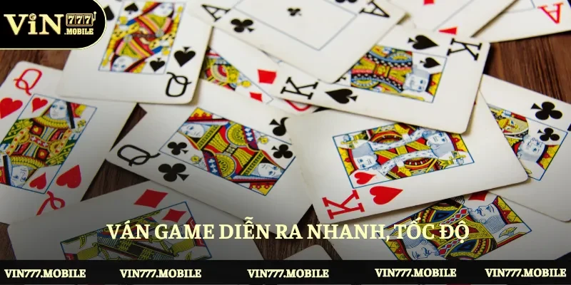 Ván game diễn ra nhanh, tốc độ