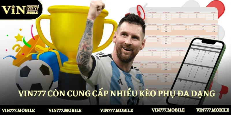 Vin777 còn cung cấp nhiều kèo phụ đa dạng